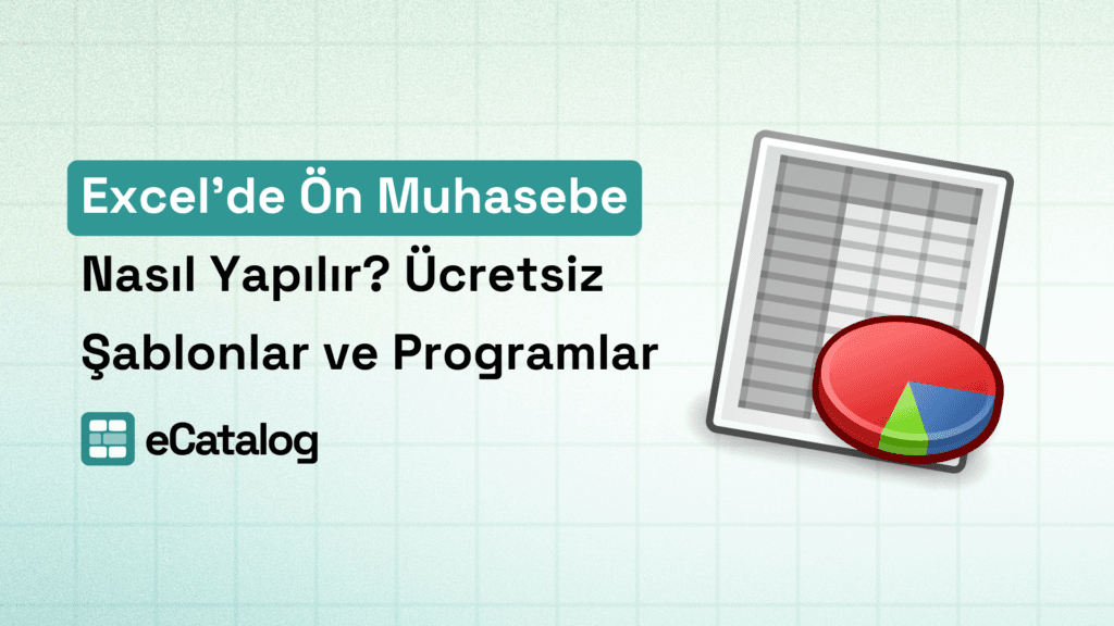 Excel’de Ön Muhasebe Nasıl Yapılır? Ücretsiz Şablonlar ve Programlar