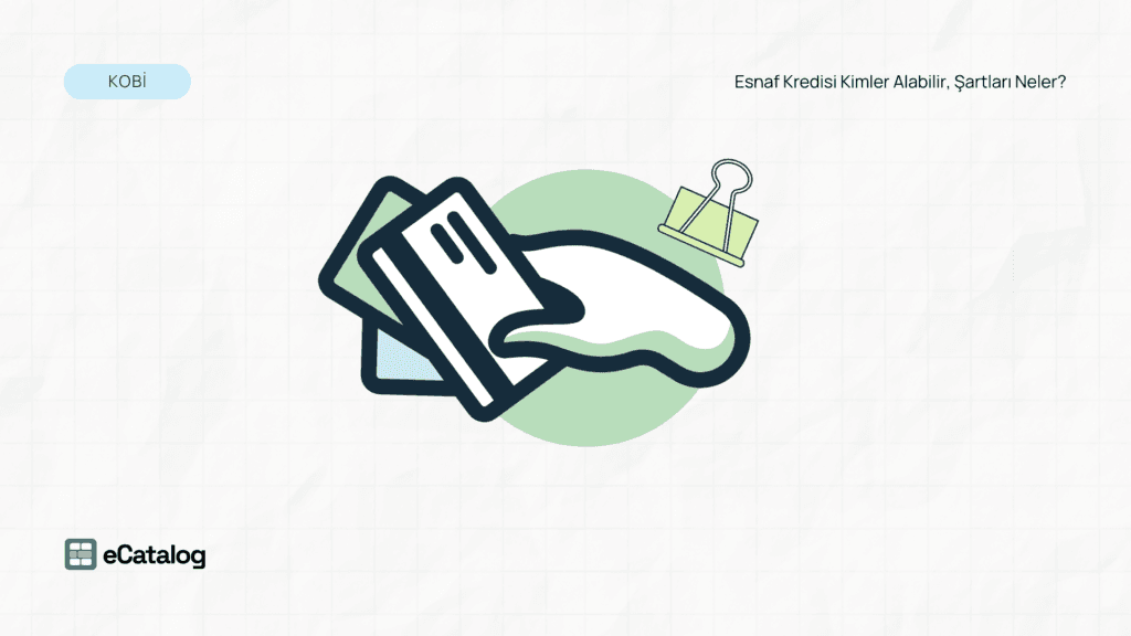 Esnaf Kredisi Kimler Alabilir, Şartları Neler? (2025 Güncel)