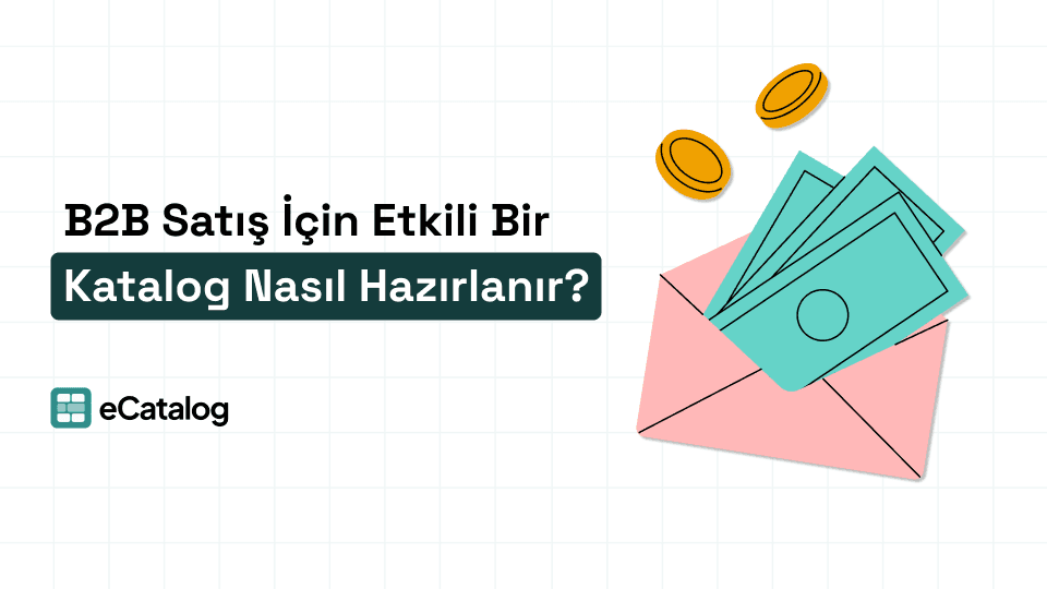 B2B Satış İçin Etkili Bir Katalog Nasıl Hazırlanır?