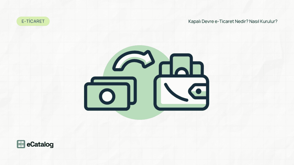 Kapalı Devre e-Ticaret Nedir? Nasıl Kurulur?