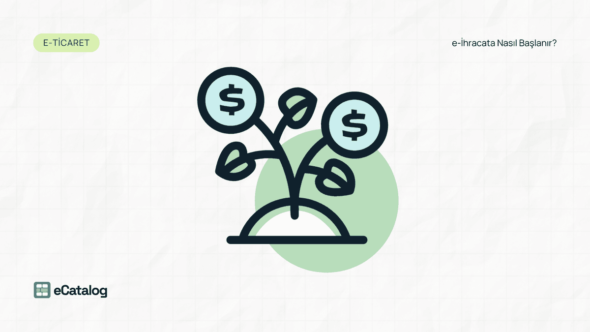 e-İhracata Nasıl Başlanır? 2025 İçin Adım Adım Rehber
