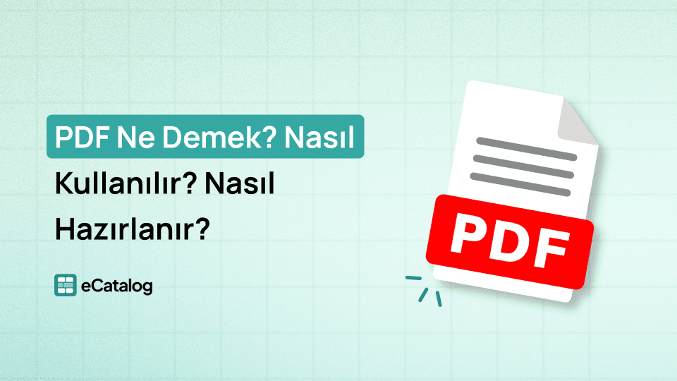 PDF Ne Demek? Nasıl Kullanılır? Nasıl Hazırlanır?