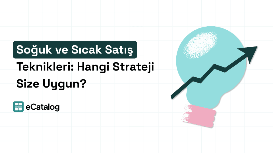Soğuk ve Sıcak Satış Teknikleri: Hangi Strateji Sizin İçin?