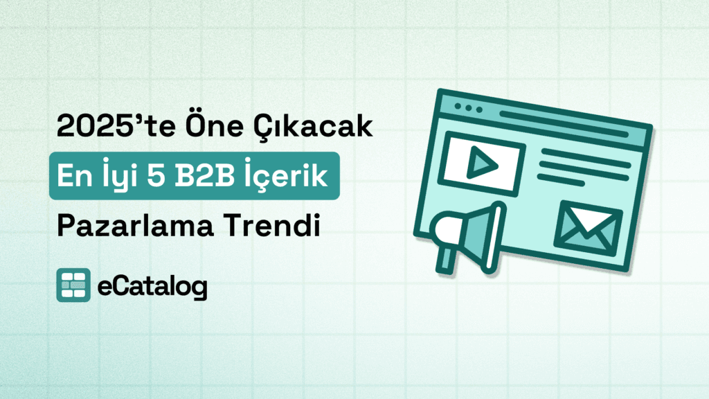2025’te Öne Çıkacak En İyi 5 B2B İçerik Pazarlama Trendi