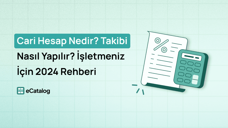 Cari Hesap Nedir? Takibi Nasıl Yapılır? 2024 Rehberi