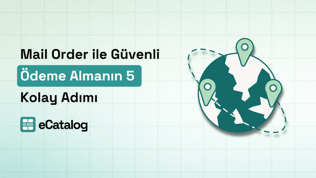 Mail Order ile Güvenli Ödeme Almanın 5 Kolay Adımı
