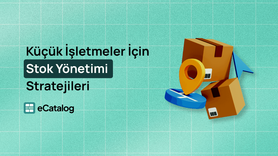 Küçük İşletmeler İçin Stok Yönetimi Stratejileri