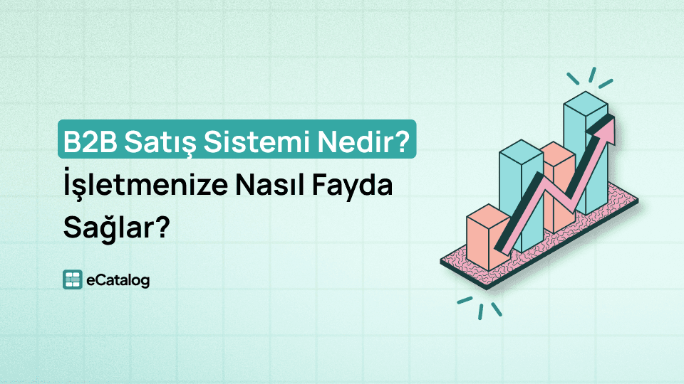 B2B Sipariş Sistemi Nedir? İşletmenize Nasıl Fayda Sağlar?