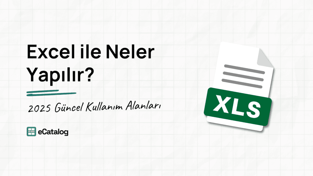 Excel ile Neler Yapılır? 2025 Güncel Kullanım Alanları