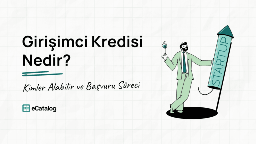 Girişimci Kredisi Nedir? Kimler Alabilir ve Başvuru Süreci