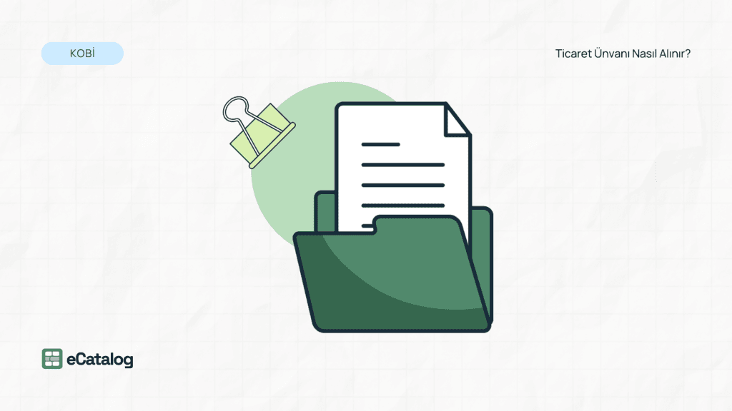 Ticaret Ünvanı Nasıl Alınır? 2025 Rehberi
