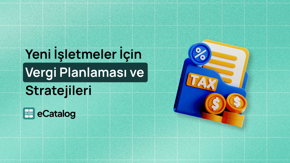 Yeni İşletmeler İçin Vergi Planlaması ve Stratejileri